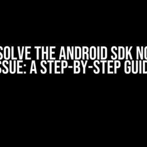 How to Solve the Android SDK Not Found Issue: A Step-by-Step Guide