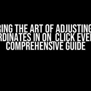 Mastering the Art of Adjusting Mouse Coordinates in On_Click Event: A Comprehensive Guide