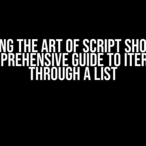 Mastering the Art of Script Shortening: A Comprehensive Guide to Iterating Through a List