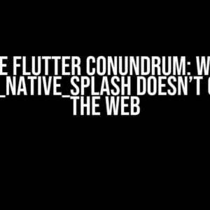 The Flutter Conundrum: Why flutter_native_splash Doesn’t Cut it on the Web