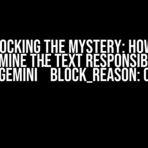 Unlocking the Mystery: How to Determine the Text Responsible for Google Gemini `block_reason: OTHER`?