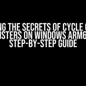 Unlocking the Secrets of Cycle Counting Registers on Windows ARM64: A Step-by-Step Guide