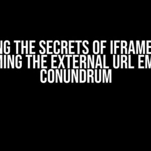 Unlocking the Secrets of iframes in LWC: Overcoming the External URL Embedding Conundrum