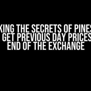 Unlocking the Secrets of PineScript: How to Get Previous Day Prices at the End of the Exchange